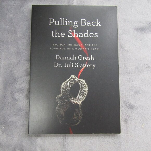 Pulling Back The Shades By Dannah Gresh & Dr. Juli Slattery Papercover Book - Picture 2 of 6